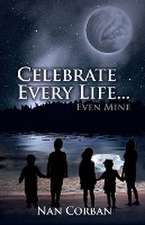 Celebrate Every Life....Even Mine