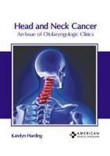 Head and Neck Cancer: An Issue of Otolaryngologic Clinics