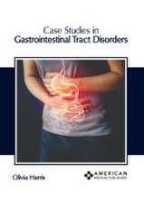 Case Studies in Gastrointestinal Tract Disorders