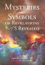 Mysteries and Symbols of Revelations 7-7'S Revealed