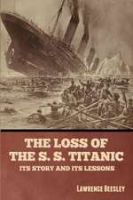 The Loss of the S. S. Titanic