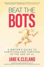 Beat the Bots: A Writer's Guide to Surviving and Thriving in the Age of AI