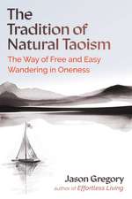 The Tradition of Natural Taoism: The Way of Free and Easy Wandering in Oneness