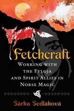 Fetchcraft: Working with the Fylgja and Spirit Allies in Norse Magic