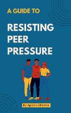 A guide to Resisting Peer Pressure