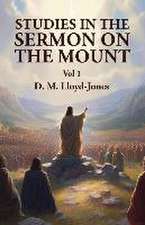 Studies in the Sermon on the Mount Vol 1