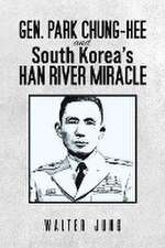 Gen. Park Chung-Hee and South Korea's Han River Miracle