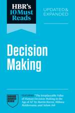 Hbr's 10 Must Reads on Decision-Making, Updated and Expanded (Featuring the Irreplaceable Value of Human Decision-Making in the Age of AI by Martin Reeves, Mihnea Moldoveanu, and Adam Job)