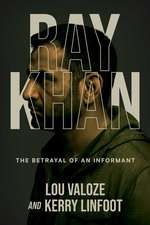Ray Khan: The Betrayal of an Informant