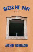 Bless Me, Papi: A Novel