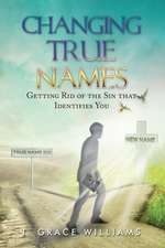 Changing True Names: Getting Rid of the Sin That Identifies You