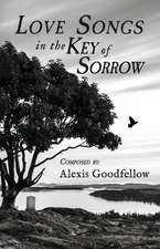 Love Songs in the Key of Sorrow: Ruminations on Transformation