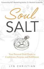 Soul Salt: Your Personal Field Guide to Confidence, Purpose, and Fulfillment