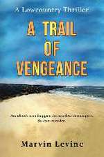 A Trail of Vengeance: A Lowcountry Thriller