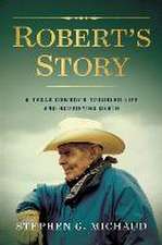 Robert's Story: A Texas Cowboy's Troubled Life and Horrifying Death