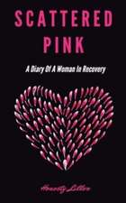 Scattered Pink: A Diary of a Woman in Recovery