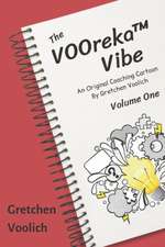 The Vooreka Vibe Volume One: An Original Coaching Cartoon by Gretchen Voolich