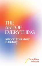 The Art of Everything: connect your story to History