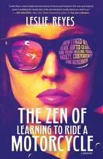 The Zen of Learning to Ride a Motorcycle: How I Faced My Fears, Shifted Gears, and Found Healing from Anxiety, Codependency, and Depression