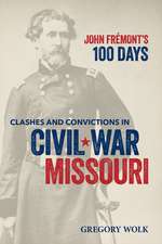 John Frémont’s 100 Days: Clashes and Convictions in Civil War Missouri