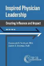 Inspired Physician Leadership: Creating Influence and Impact, 2nd Edition