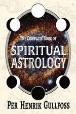 The Complete Book of Spiritual Astrology