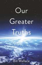 Our Greater Truths:: Understanding Who We Are