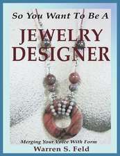 So You Want To Be A Jewelry Designer