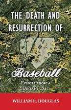 The Death and Resurrection of Baseball