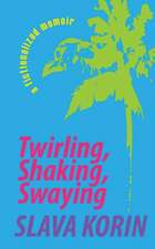 Korin, S: Twirling, Shaking, Swaying