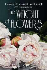 The Weight Of Flowers