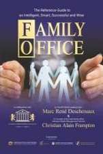 Family Office: The Reference Guide to an Intelligent, Smart, Successful and Wise Family Office