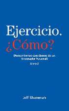 Ejercicio. ¿Cómo? (Pensamientos conscientes de un Entrenador Personal) Libro 2