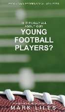 Is It 'Really' All About Our Young Football Players?