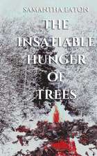 The Insatiable Hunger of Trees