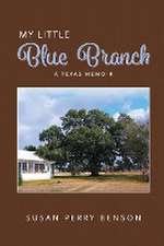 My Little Blue Branch, A Texas Memoir