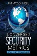 Converged Security Metrics: A Top 25 Set of Solutions