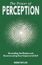 The Power of Perception: Unraveling the Illusion and Reconstructing your Empowered Self