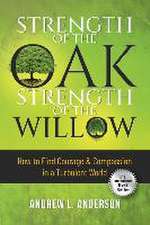 Strength of the Oak, Strength of the Willow