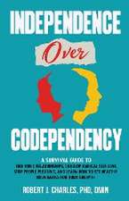 INDEPENDENCE OVER CODEPENDENCY