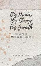 Orr, C: BIG DREAMS BIG CHANGE BIG GROW