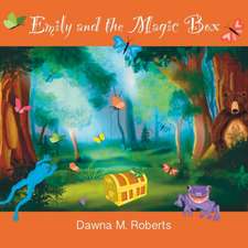 Roberts, D: EMILY & THE MAGIC BOX