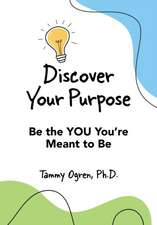 Discover Your Purpose: Be the YOU You're Meant to Be