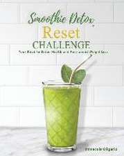 Smoothie Detox Reset Challenge: Your Road to Better Health and Permanent Weight Loss