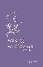 Waking Wildflowers