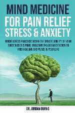 Mind Medicine For Pain Relief, Stress and Anxiety