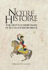 Notre Histoire: The First Hundred Years of Haitian Independence