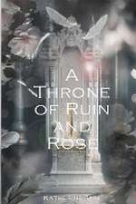 A Throne of Ruin and Rose