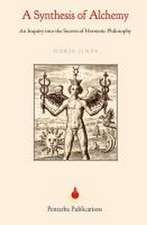 A Synthesis of Alchemy: An Inquiry into the Secrets of Hermetic Philosophy