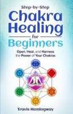 Step-by-Step Chakra Healing for Beginners